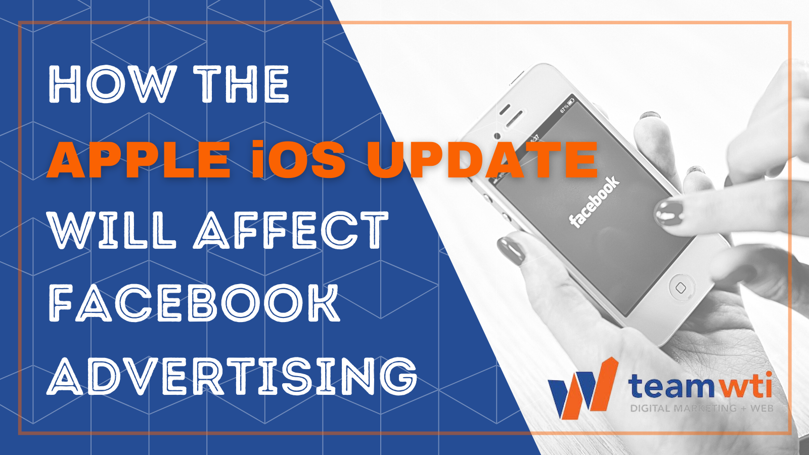 How The Apple iOS 14 Update Will Affect Facebook Advertising
