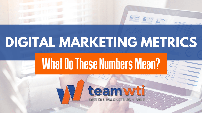 Digital Marketing Metrics: What Do These Numbers Mean?