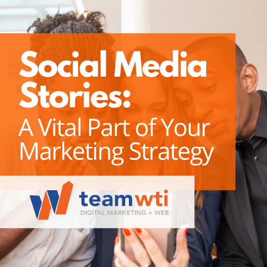 Social Media Stories: A Vital Part of Your Marketing Strategy