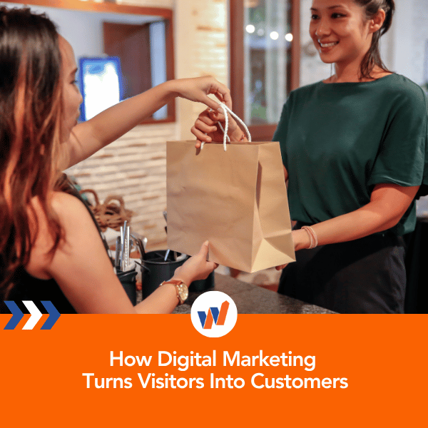 How Digital Marketing Turns Visitors Into Customers