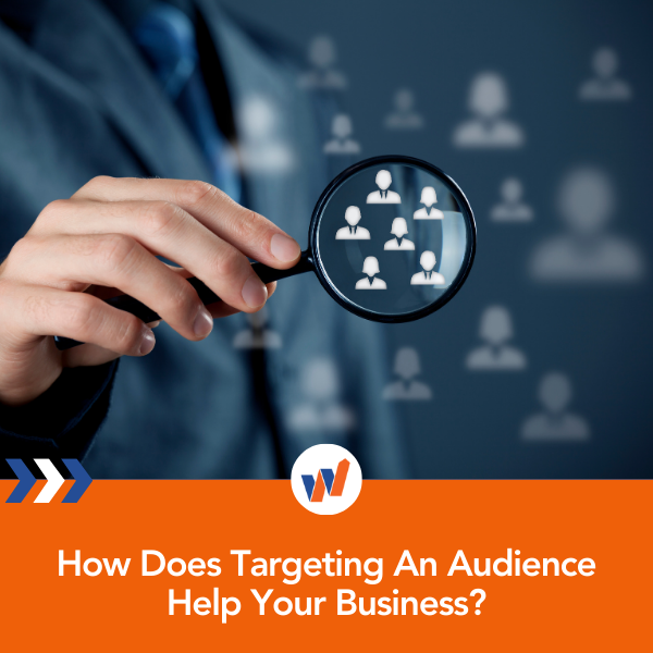 How Does Targeting An Audience Help Your Business?
