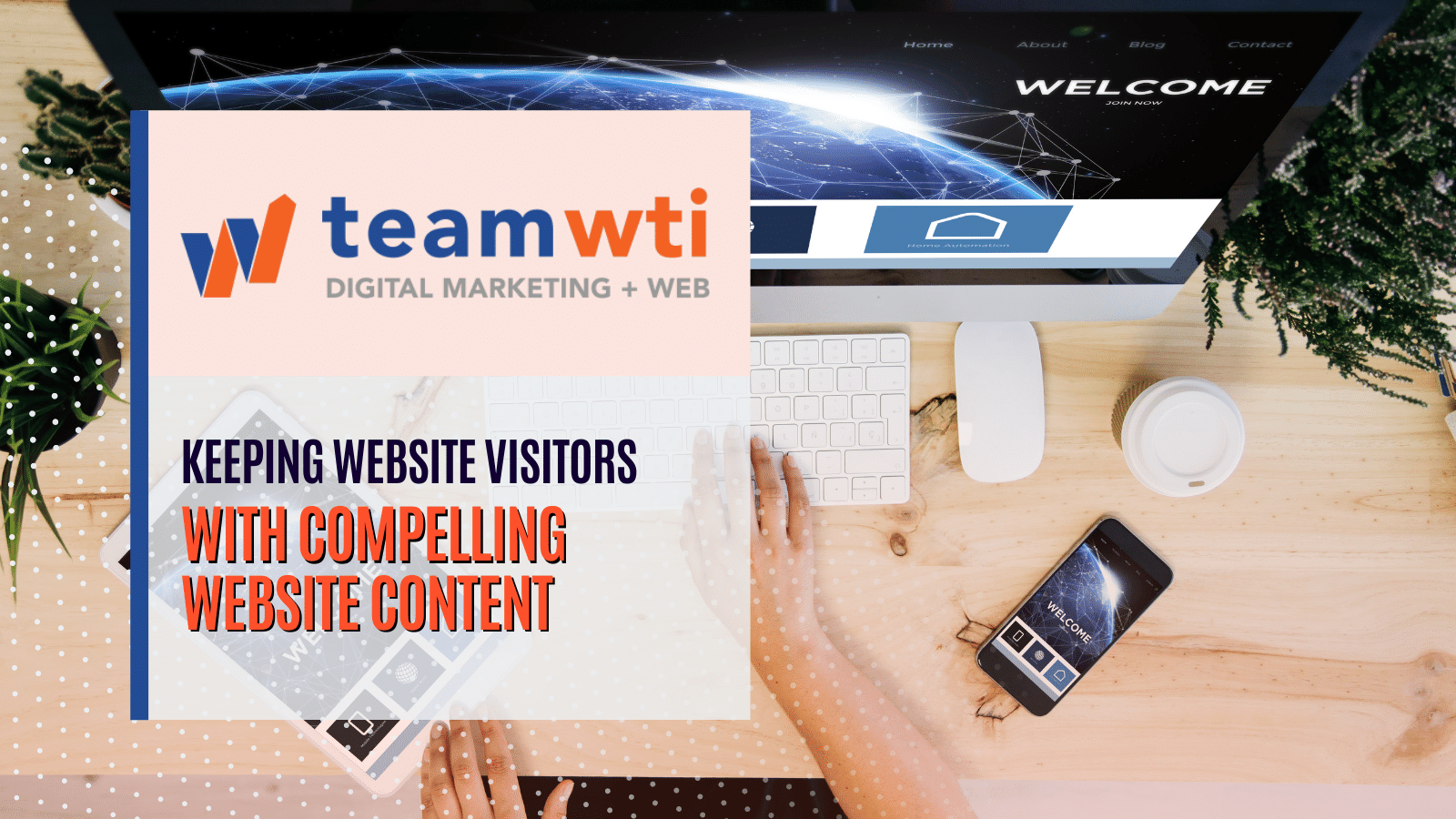 Keeping Your Website Visitors Through Compelling Website Content