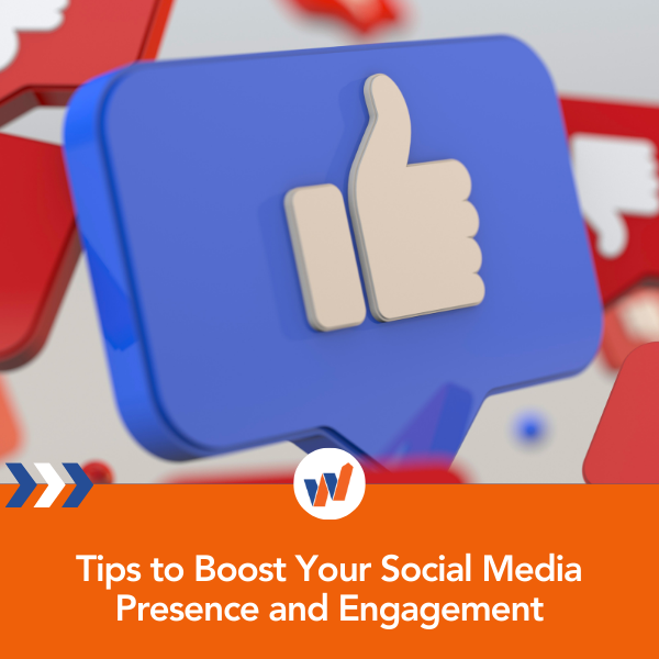 Tips to Boost Your Social Media Presence and Engagement