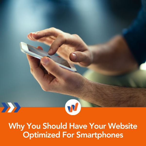 Why You Should Have Your Website Optimized For Smartphones