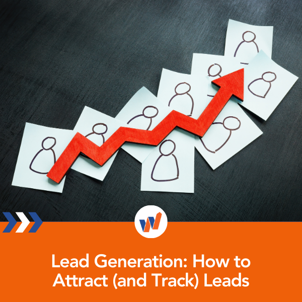 Lead Generation: How to Attract (and Track) Leads