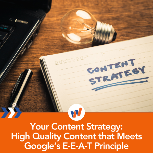 Your Content Strategy: High Quality Content that Meets Google’s E-E-A-T Principle
