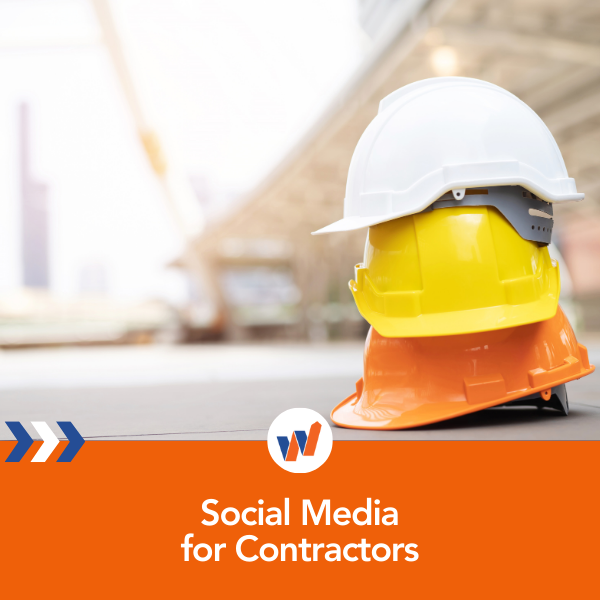 Why Social Media Marketing for Contractors is Crucial to Your Marketing Strategy