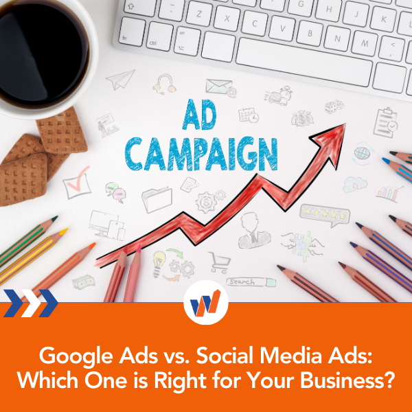 Google Ads vs. Social Media Ads: Which is Right for You?