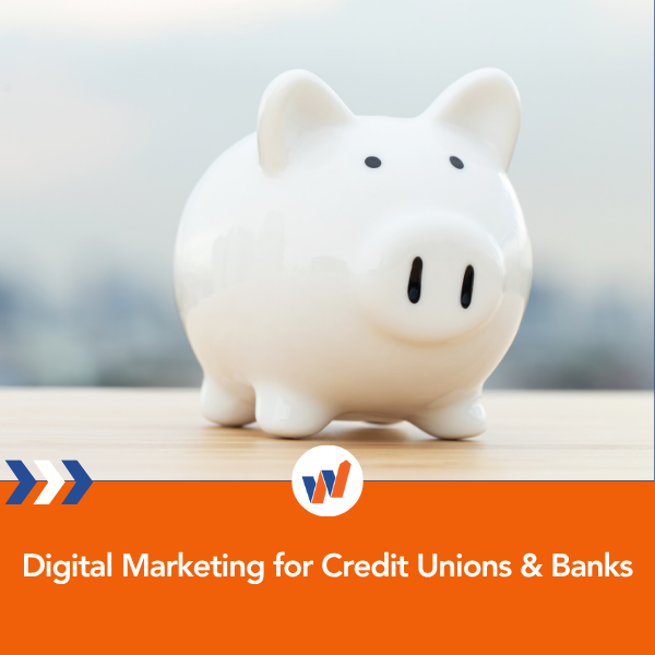 Digital Marketing for Credit Unions & Banks