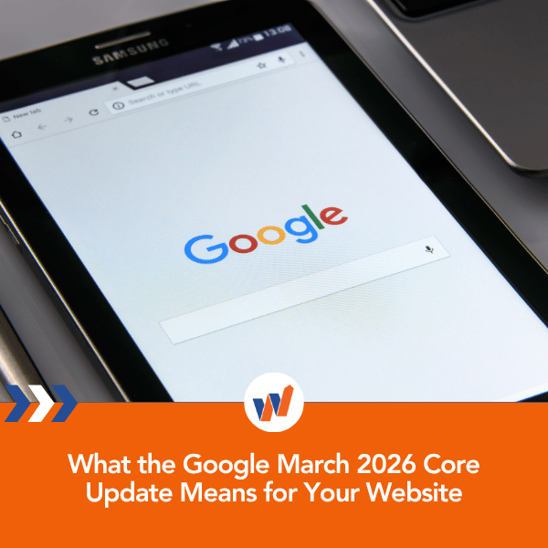 What the Google March 2026 Core Update Means for Your Website